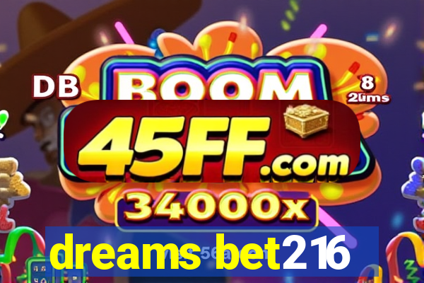 dreams bet216